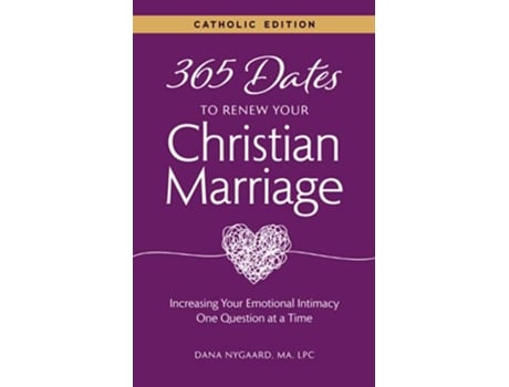 Livro 365 Dates to Renew Your Christian Marriage Catholic Edition Increasing Your Emotional Intimacy One Question at a Time de Dana Nygaard (Inglês)