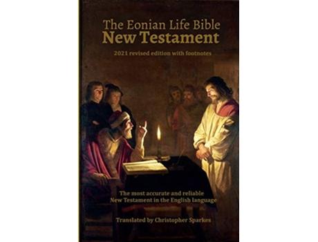 Livro The Eonian Life Bible New Testament The most accurate and reliable translation in the English language de Christopher Sparkes (Inglês)
