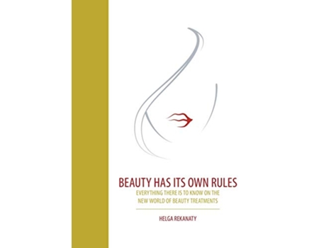 Livro Beauty Has Its Own Rules Everything There Is to Know on the New World of Beauty Treatments de Helga Rekanaty (Inglês)
