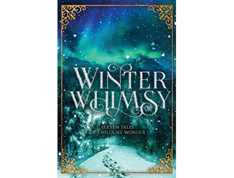 Livro Winter Whimsy Eleven Tales of Childlike Wonder de Ynes Malakova (Inglês)