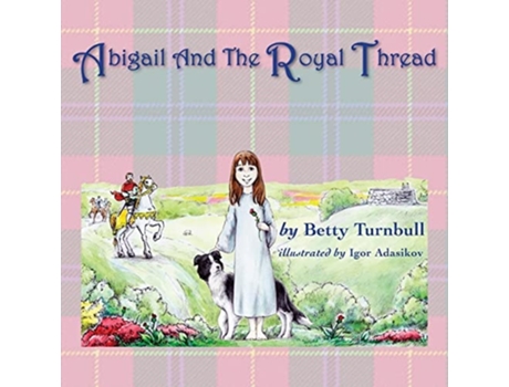 Livro Abigail And The Royal Thread De Betty Turnbull (inglês)