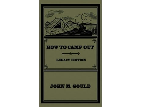 Livro How To Camp Out The Original Classic Handbook On Camping, Bushcraft, And Outdoors Recreation De John M Gould E Tbd (inglês - Capa Dura)