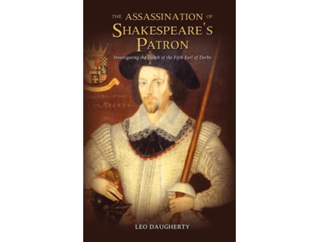 Livro The Assassination Of Shakespeares Patron Investigating The Death Of The Fifth Earl Of Derby De Leo Daugherty (inglês - Capa Dura)