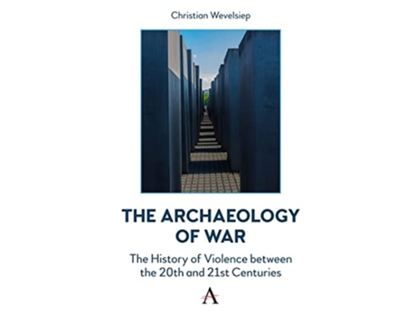 Livro The Archaeology Of War De Christian Wevelsiep (inglês)
