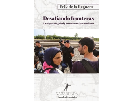 Livro Desafiando fronteras: La migración global y los muros del nacionalismo de Erik de la Reguera (Inglês)