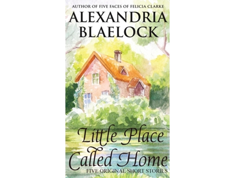 Livro Little Place Called Home De Alexandria Blaelock (inglês)