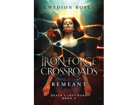 Livro Iron-Forge Crossroads Remeant de Gwydion Royce (Inglês)