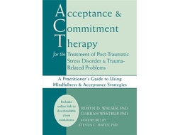 Livro Acceptance &amp; Commitment Therapy for the Treatment of Post-Traumatic Stress Disorder and Trauma-Related Problems (Inglês)