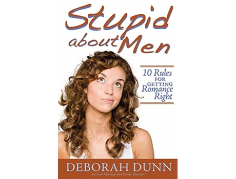 Livro Stupid about Men 10 Rules for Getting Romance Right de Deborah Dunn (Inglês)