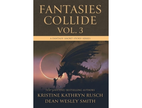 Livro Fantasies Collide, Vol. 3 A Fantasy Short Story Series de Kristine Kathryn Rusch e Dean Wesley Smith (Inglês - Capa Dura)