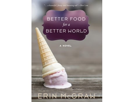 Livro Better Food For A Better World De Erin Mcgraw (inglês)