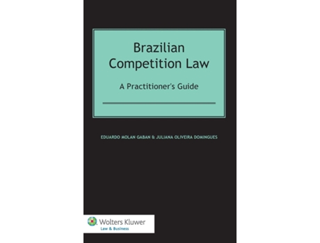 Livro Brazilian Competition Law A Practitioners Guide de Eduardo Molan Gaban e Juliana Oliveira Domingues (Inglês - Capa Dura)