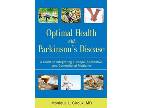 Livro Optimal Health with Parkinsons Disease A Guide to Integrating Lifestyle Alternative and Conventional Medicine de Monique L Giroux MD (Inglês)