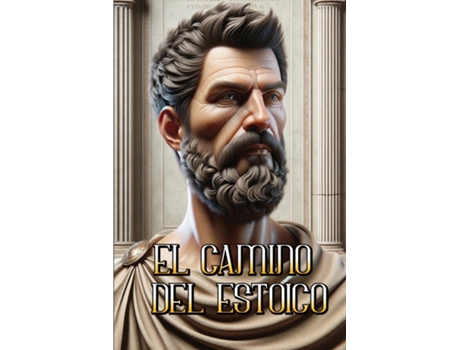 Livro EL CAMINO DEL ESTOICO Descubre la fortaleza en la simplicidad de la virtud de ESTOICO (Inglês)