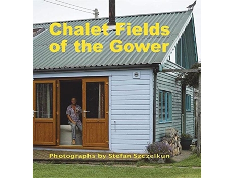 Livro Chalet Fields Of The Gower De Stefan Szczelkun (inglês)