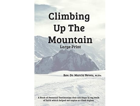 Livro Climbing up the Mountain revised Large Print de Rev Dr Marcia E Neveu (Inglês)