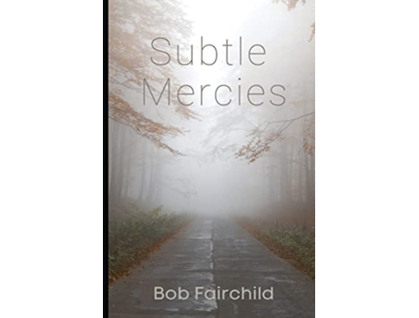 Livro Subtle Mercies De Bob Fairchild (inglês)