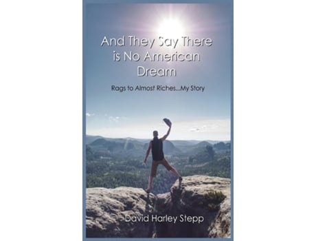 Livro And They Say There is No American Dream Rags to Almost Riches...My Story de David Harley Stepp (Inglês)