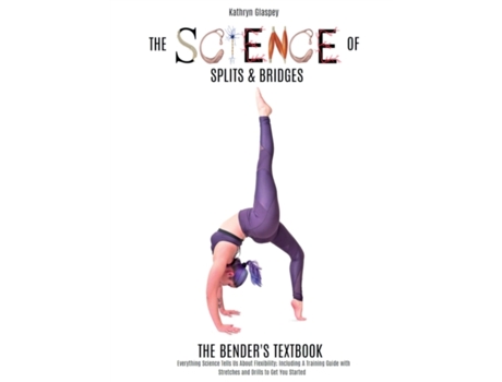 Livro The Science of Splits and Bridges: The Bender's Textbook Kathryn E Glaspey (Inglês)