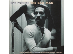 CD The Bad Man: Rare & Unreissued Ike Turner Produced Recordings 1962-1965 2004 de Ike Turner