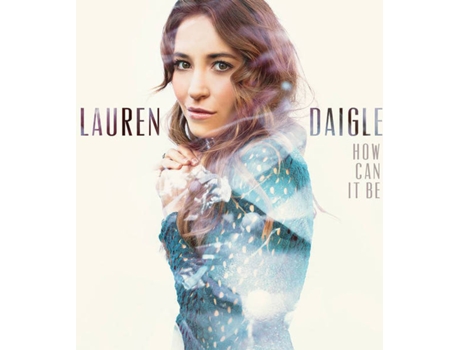 CD Lauren Daigle - How Can It Be
