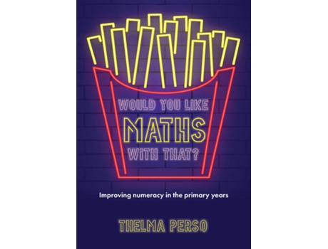 Livro Would you like maths with that? Improving numeracy in the primary years de Thelma Perso (Inglês)