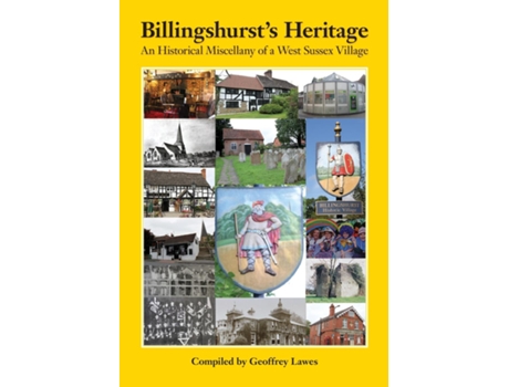 Livro Billingshursts Heritage An Historical Miscellany Of A West Sussex Village De Lawes, Geoffrey Et Al. (inglês)