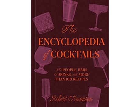 Livro The Encyclopedia of Cocktails de Robert Simonson (Inglês - Capa Dura)
