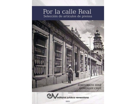 Livro Por La Calle Real. Selección De Artículos De Prensa De Fortunato González Cruz (espanhol)