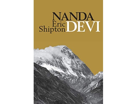 Livro Nanda Devi Exploration and Ascent Eric Shipton The Mountain Travel Books de Eric Shipton Stephen Venables (Inglês)