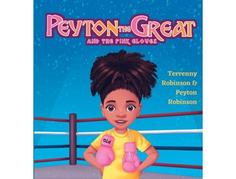 Livro Peyton the Great and the Pink Gloves de Terrenny Robinson e Peyton Robinson (Inglês)
