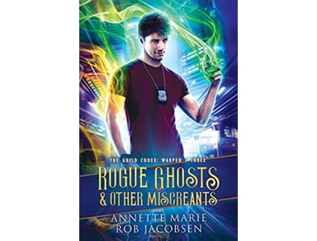 Livro Rogue Ghosts Other Miscreants The Guild Codex Warped de Annette Marie e Rob Jacobsen (Inglês)