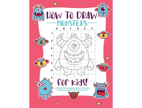 Livro How to Draw Monsters A Step-by-Step Drawing - Activity Book for Kids to Learn to Draw Pretty Stuff de BUCUR HOUSE (Inglês)