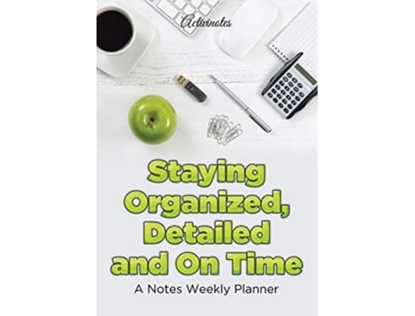 Livro Staying Organized, Detailed And On Time A Notes Weekly Planner De Activinotes (inglês)