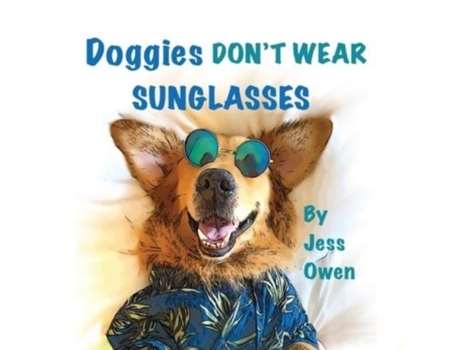 Livro Doggies Dont Wear Sunglasses De Owen, Jess L Et Al. (inglês)