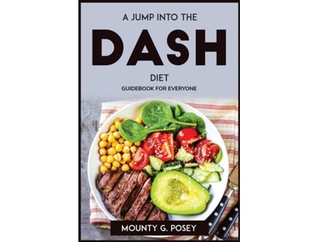 Livro A Jump Into The Dash Diet Guidebook For Everyone De Mounty G Posey (inglês)
