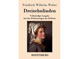 Livro Dreizehnlindenvollständige Ausgabe Mit Den Erläuterungen Des Dichters De Friedrich Wilhelm Weber (inglês)