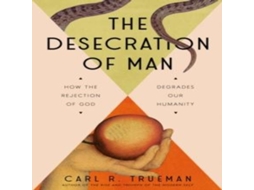 Livro Desecration of Man de Carl Trueman (Inglês)