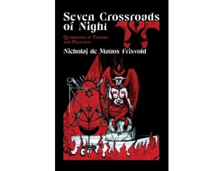 Livro Seven Crossroads of Night Quimbanda in Theory and Practice de Nicholaj De Mattos Frisvold (Inglês)