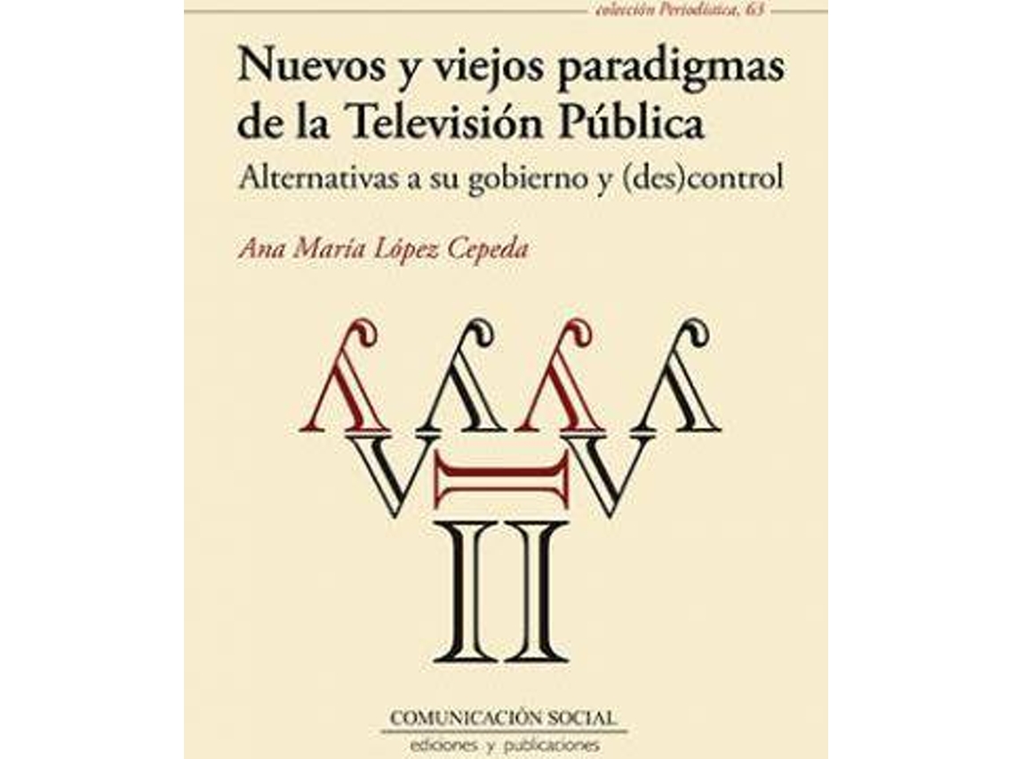 Livro Nuevos y viejos paradigmas de la televisión pública alternativas a su gobierno y control de Ana María López Cepeda (Espanhol)