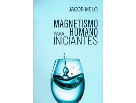Livro Magnetismo Humano Para Iniciantes De Jacobmelo (português Do Brasil)