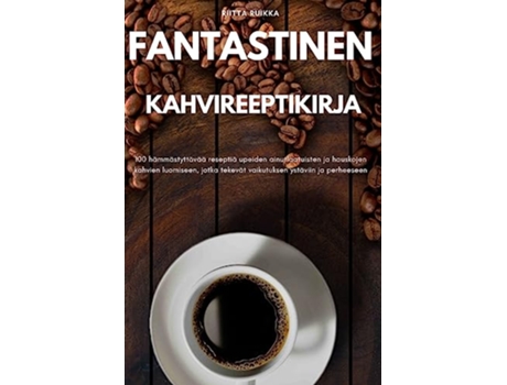 Livro Fantastinen Kahvireeptikirja Finnish Edition de Riitta Ruikka (Inglês)
