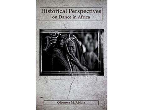 Livro Historical Perspectives On Dance In Africa De Ofosuwa M Abiola (inglês)