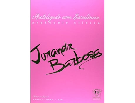 Livro Autoligado Com Excelencia Protocolo Clinico de Jurandir Barbosa (Português)