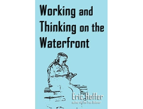 Livro Working and Thinking on the Waterfront de Eric Hoffer (Inglês)