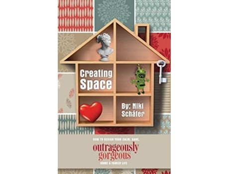 Livro Creating Space How to Design Your Calm Sane Outrageously Gorgeous Home and FamilyLife de Niki Schafer Niki Scheafer (Inglês)