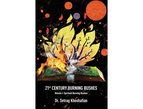 Livro 21st Century Burning Bushes Volume I Spiritual Burning Bushes de Dr Setrag Khoshafian (Inglês - Capa Dura)