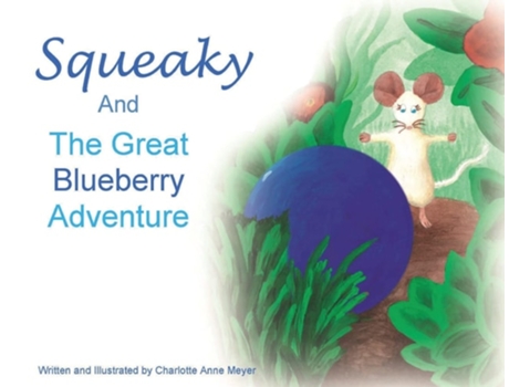 Livro Squeaky And The Great Blueberry Adventure De Charlotte Anne Meyer (inglês)