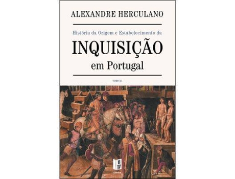 Livro História da Origem e Estabelecimento da Inquisição em Portugal de Alexandre Herculano (Português)