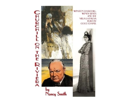 Livro Churchill On The Riviera Winston Churchill, Wendy Reves And The Villa La Pausa Built By Coco Chanel De Nancy Smith (inglês)
